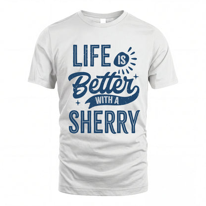 SHERRY HH88-K2–Personalized Name Quote T-Shirt Life Is Better With Unisex Gift