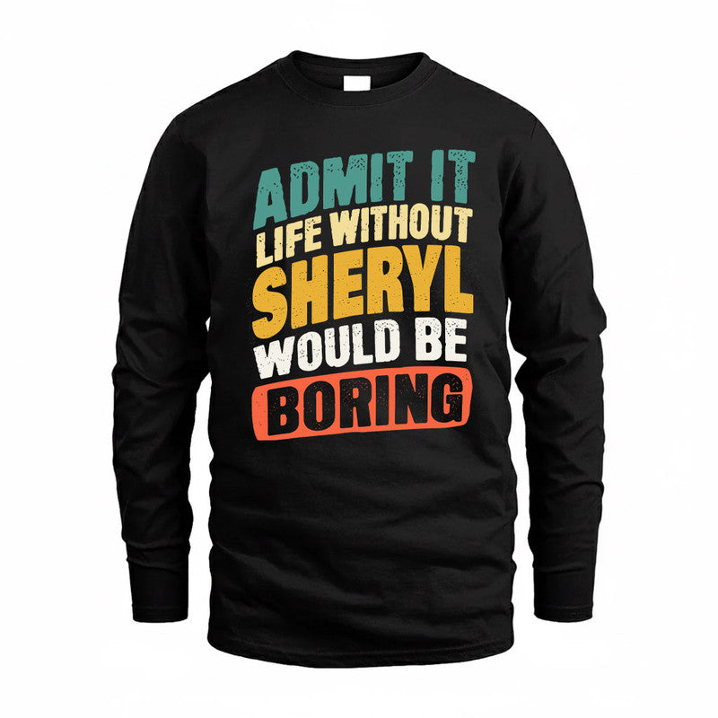 SHERRY TP88-K4-229–Personalized Funny Quote Apparel “Life Without NAME Would Be Boring”