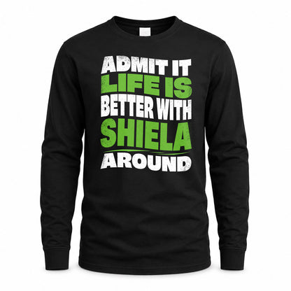 SHIELA KTT19-K098-189 – Personalized Funny Quote Apparel “Admit It, Life Is Better With NAME Around”