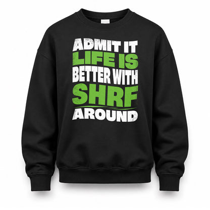 SHRF KTT19-K098-189 – Personalized Funny Quote Apparel “Admit It, Life Is Better With NAME Around”