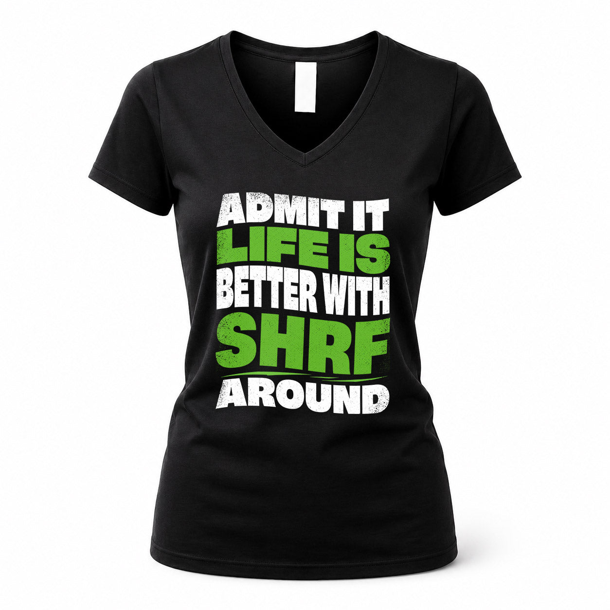 SHRF KTT19-K098-189 – Personalized Funny Quote Apparel “Admit It, Life Is Better With NAME Around”