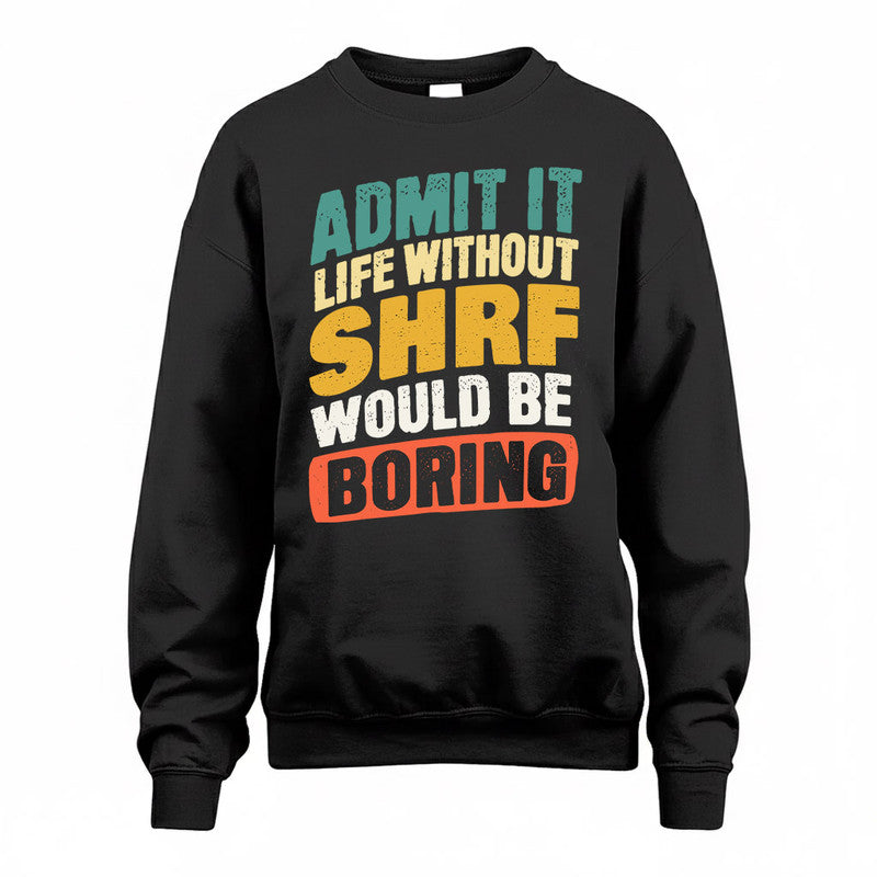 SHOU TP88-K4-229–Personalized Funny Quote Apparel “Life Without NAME Would Be Boring”