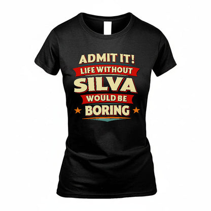 SILVA HH88-K2-106–Personalized Funny Quote Apparel “Life Without NAME Would Be Boring”
