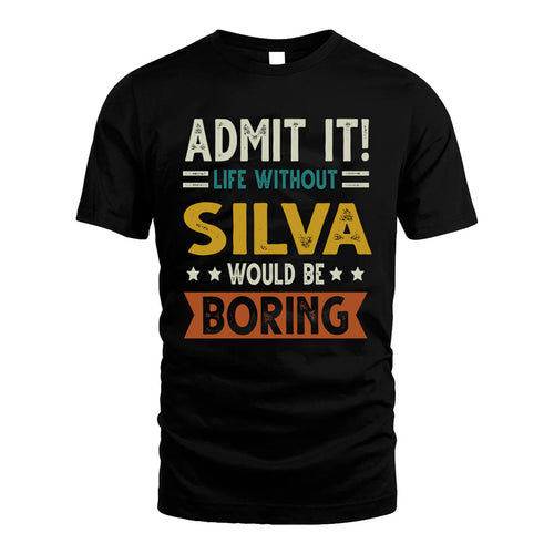 SILVA HH88-K2–Personalized Funny Quote Apparel “Life Without NAME Would Be Boring”