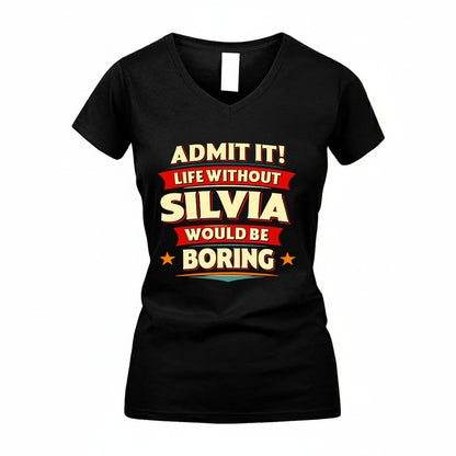 SILVIA HH88-K2-106–Personalized Funny Quote Apparel “Life Without NAME Would Be Boring”