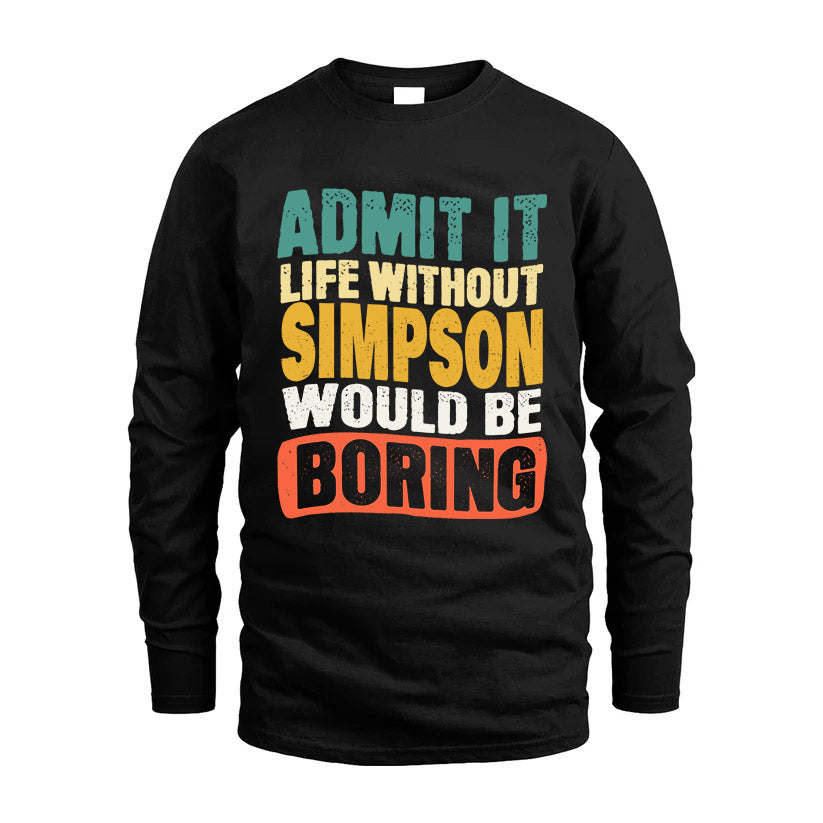 SIMPSON KTT28-AMER50-111–Personalized Funny Quote Apparel “Life Without NAME Would Be Boring”