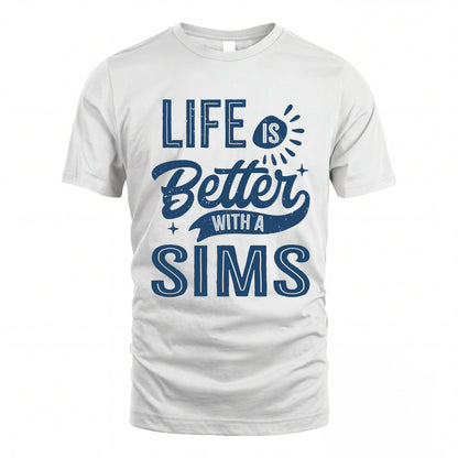 SIMS HH88-K2–Personalized Name Quote T-Shirt Life Is Better With Unisex Gift