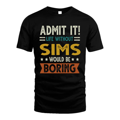 SIMS HH88-K2–Personalized Funny Quote Apparel “Life Without NAME Would Be Boring”