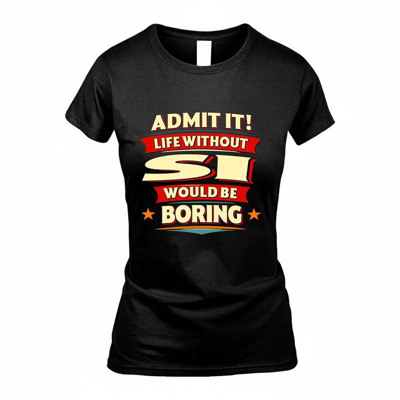 SI HH88-K2-106–Personalized Funny Quote Apparel “Life Without NAME Would Be Boring”