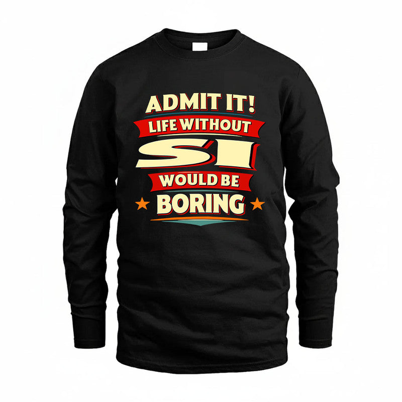 SI HH88-K2-106–Personalized Funny Quote Apparel “Life Without NAME Would Be Boring”