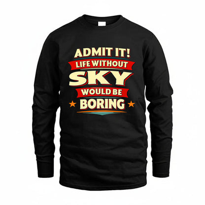 SKY HH88-K2-106–Personalized Funny Quote Apparel “Life Without NAME Would Be Boring”