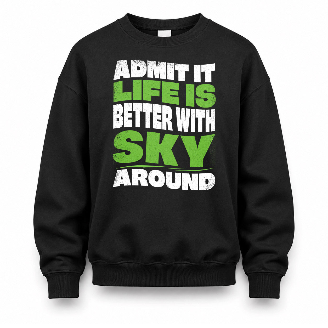 SKY KTT19-K098-189 – Personalized Funny Quote Apparel “Admit It, Life Is Better With NAME Around”