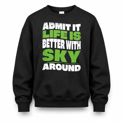 SKY KTT19-K098-189 – Personalized Funny Quote Apparel “Admit It, Life Is Better With NAME Around”