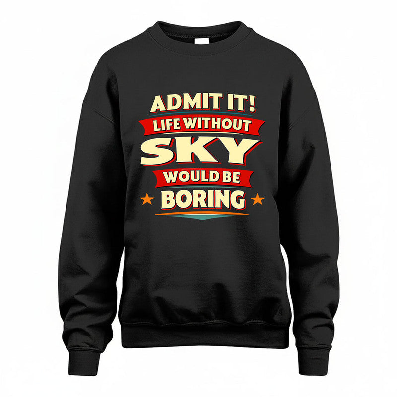 SKY HH88-K2-106–Personalized Funny Quote Apparel “Life Without NAME Would Be Boring”