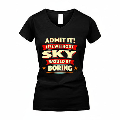 SKY HH88-K2-106–Personalized Funny Quote Apparel “Life Without NAME Would Be Boring”