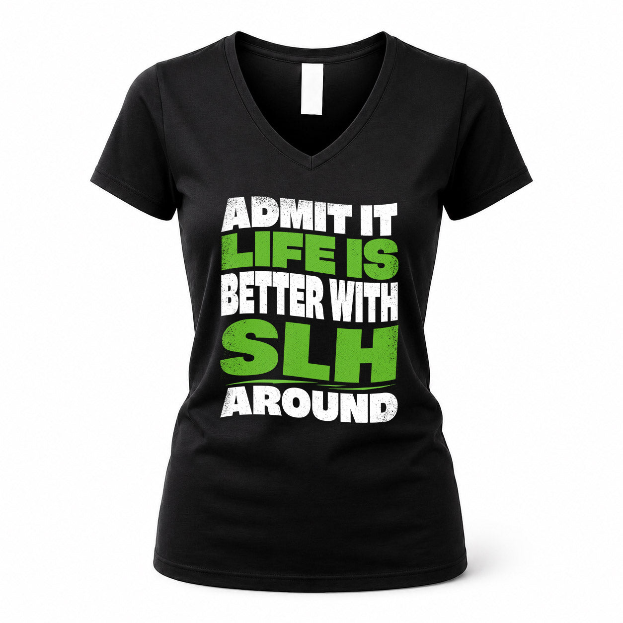 SLH KTT19-K098-189 – Personalized Funny Quote Apparel “Admit It, Life Is Better With NAME Around”