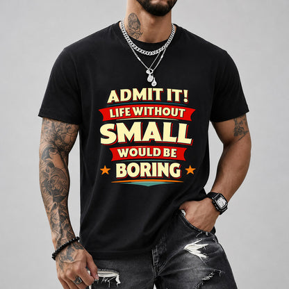 SMALL HH88-K2-106–Personalized Funny Quote Apparel “Life Without NAME Would Be Boring”