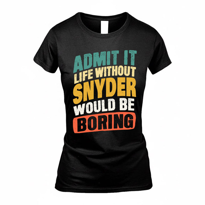 SNOW TP88-K4-229–Personalized Funny Quote Apparel “Life Without NAME Would Be Boring”