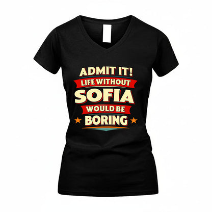 SOFIA HH88-K2-106–Personalized Funny Quote Apparel “Life Without NAME Would Be Boring”