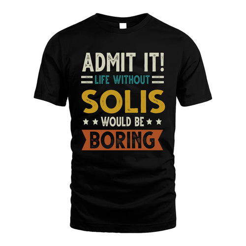 SOLIS HH88-K2–Personalized Funny Quote Apparel “Life Without NAME Would Be Boring”