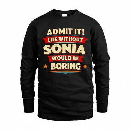 SONIA HH88-K2-106–Personalized Funny Quote Apparel “Life Without NAME Would Be Boring”