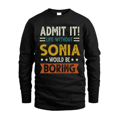 SONIA HH88-K2–Personalized Funny Quote Apparel “Life Without NAME Would Be Boring”