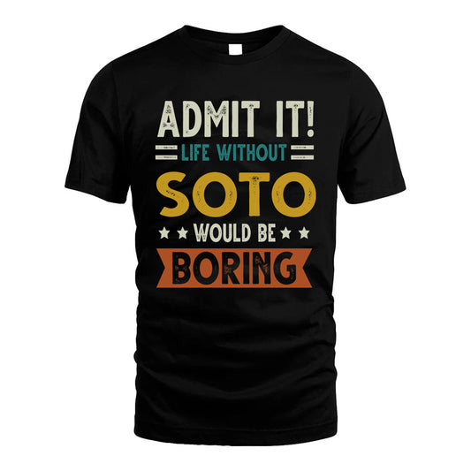 SOTO HH88-K2–Personalized Funny Quote Apparel “Life Without NAME Would Be Boring”