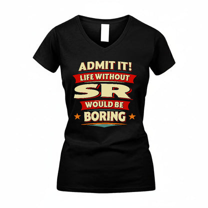 SR HH88-K2-106–Personalized Funny Quote Apparel “Life Without NAME Would Be Boring”