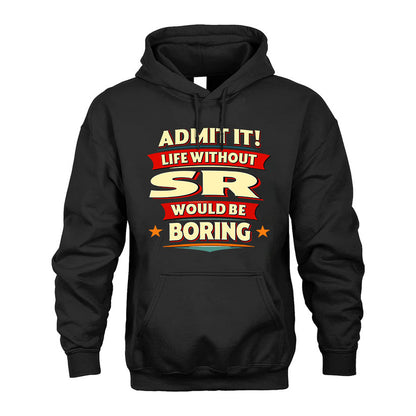 SR HH88-K2-106–Personalized Funny Quote Apparel “Life Without NAME Would Be Boring”