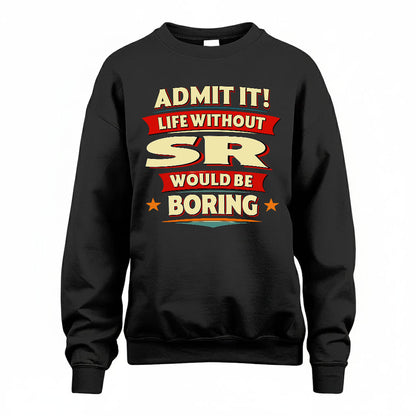 SR HH88-K2-106–Personalized Funny Quote Apparel “Life Without NAME Would Be Boring”