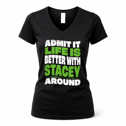 STACEY KTT19-K098-189 – Personalized Funny Quote Apparel “Admit It, Life Is Better With NAME Around”