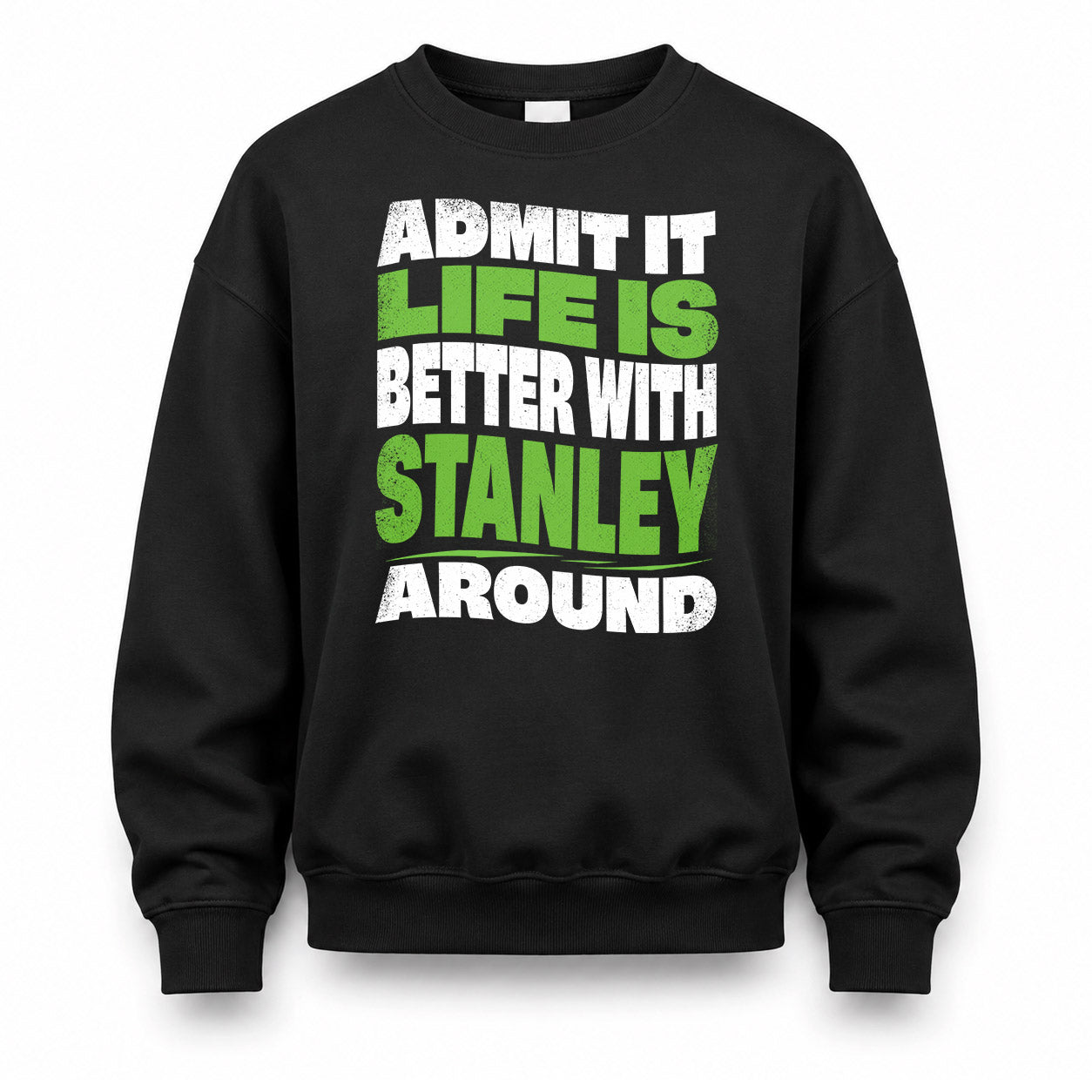 STANLEY KTT19-K098-189 – Personalized Funny Quote Apparel “Admit It, Life Is Better With NAME Around”