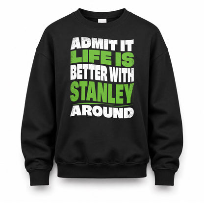 STANLEY KTT19-K098-189 – Personalized Funny Quote Apparel “Admit It, Life Is Better With NAME Around”