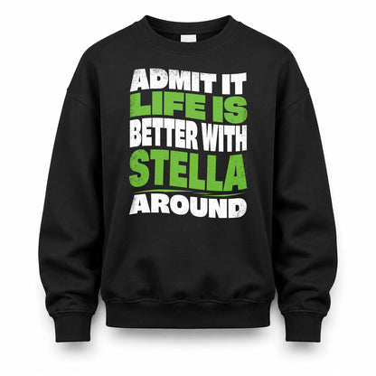 STELLA KTT19-K098-189 – Personalized Funny Quote Apparel “Admit It, Life Is Better With NAME Around”