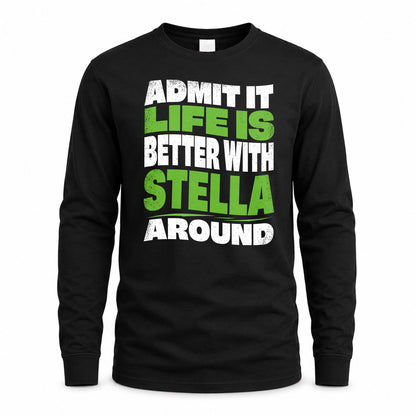 STELLA KTT19-K098-189 – Personalized Funny Quote Apparel “Admit It, Life Is Better With NAME Around”