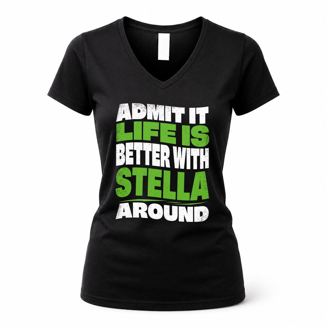 STELLA KTT19-K098-189 – Personalized Funny Quote Apparel “Admit It, Life Is Better With NAME Around”
