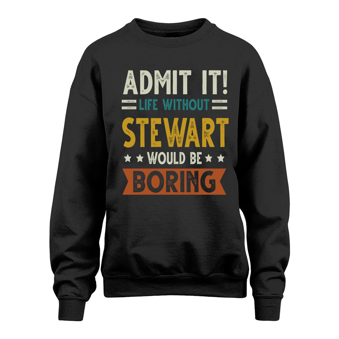 STEWART HH88-K2–Personalized Funny Quote Apparel “Life Without NAME Would Be Boring”