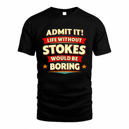 STOKES HH88-K2-106–Personalized Funny Quote Apparel “Life Without NAME Would Be Boring”