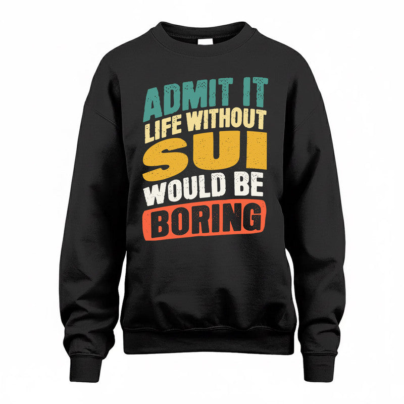 SUE TP88-K4-229–Personalized Funny Quote Apparel “Life Without NAME Would Be Boring”