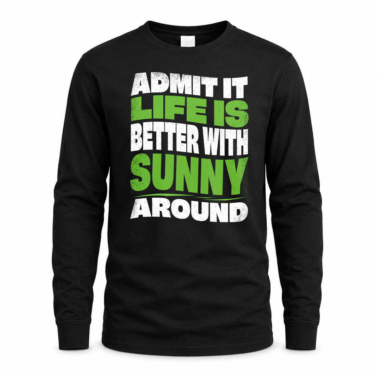 SUNNY KTT19-K098-189 – Personalized Funny Quote Apparel “Admit It, Life Is Better With NAME Around”