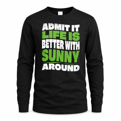 SUNNY KTT19-K098-189 – Personalized Funny Quote Apparel “Admit It, Life Is Better With NAME Around”