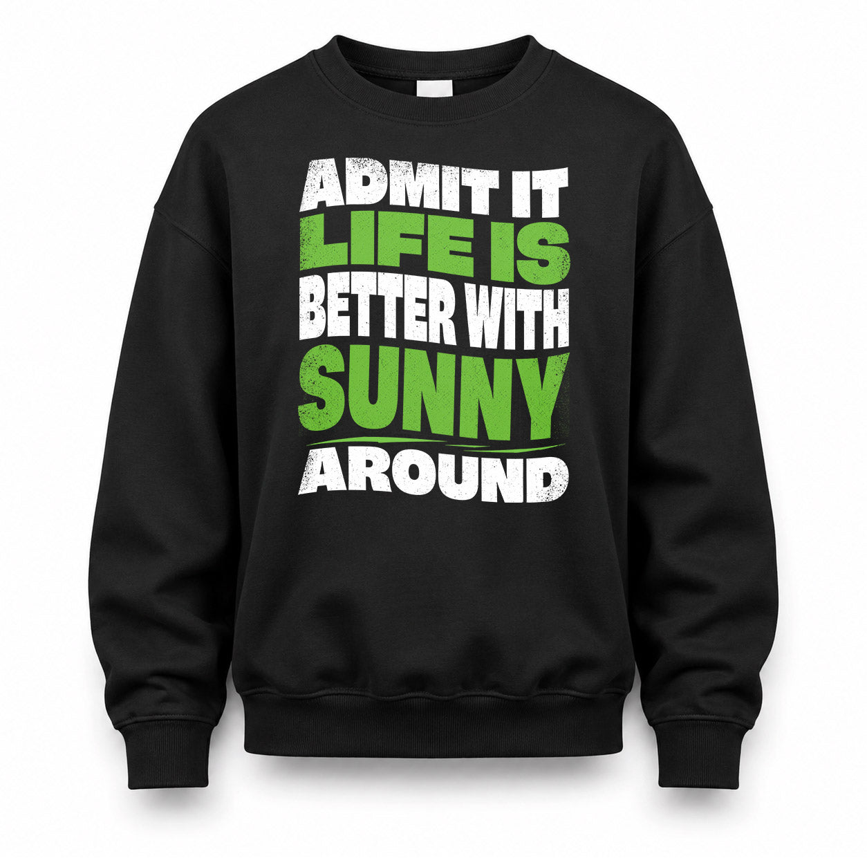 SUNNY KTT19-K098-189 – Personalized Funny Quote Apparel “Admit It, Life Is Better With NAME Around”
