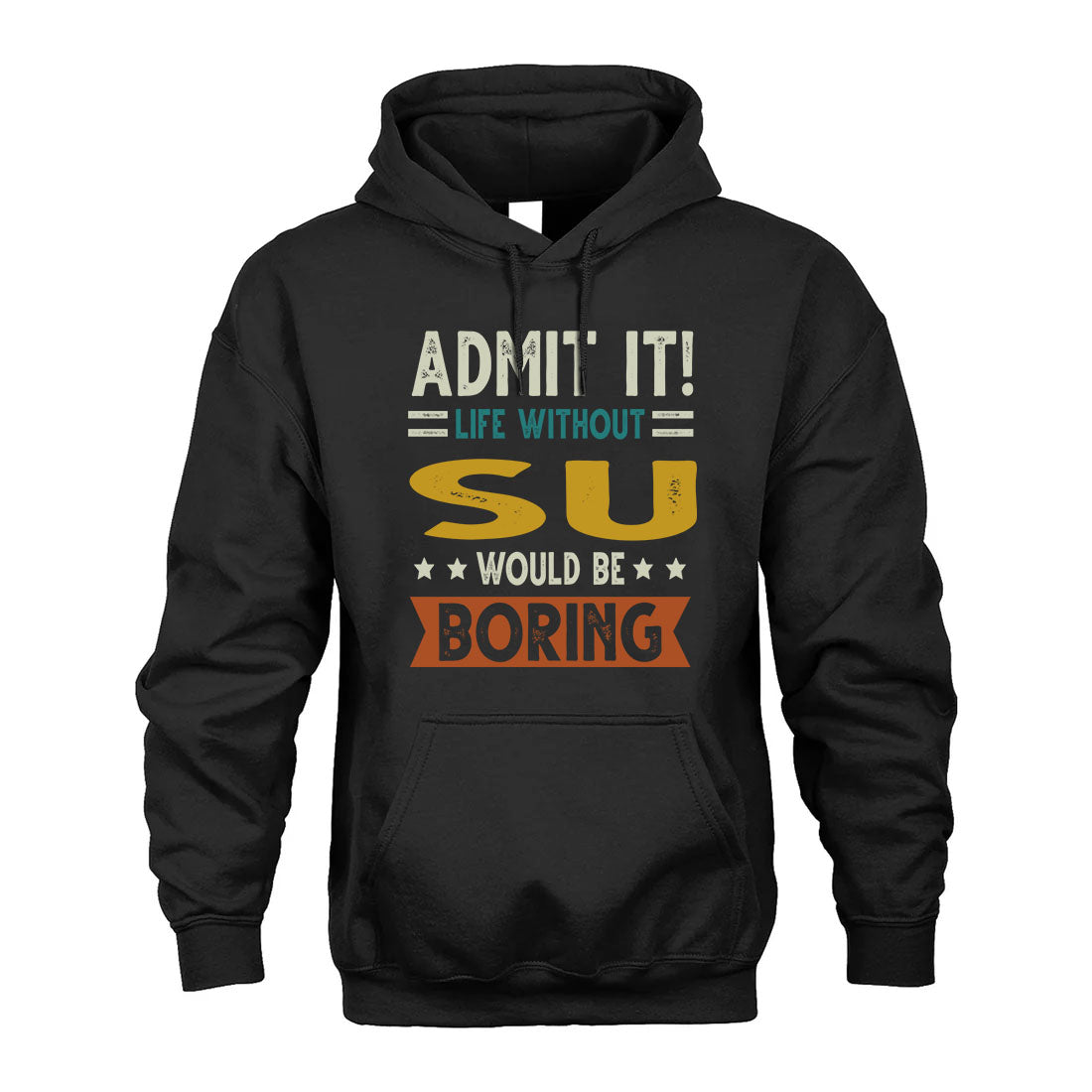 SU HH88-K2–Personalized Funny Quote Apparel “Life Without NAME Would Be Boring”