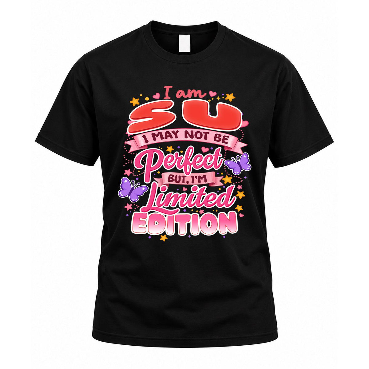 SU TT42 Personalized Shirt – I May Not Be Perfect, But I’m Limited Edition