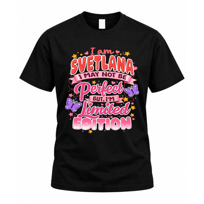 SVETLANA TT42 Personalized Shirt – I May Not Be Perfect, But I’m Limited Edition