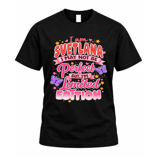 SVETLANA TT42 Personalized Shirt – I May Not Be Perfect, But I’m Limited Edition