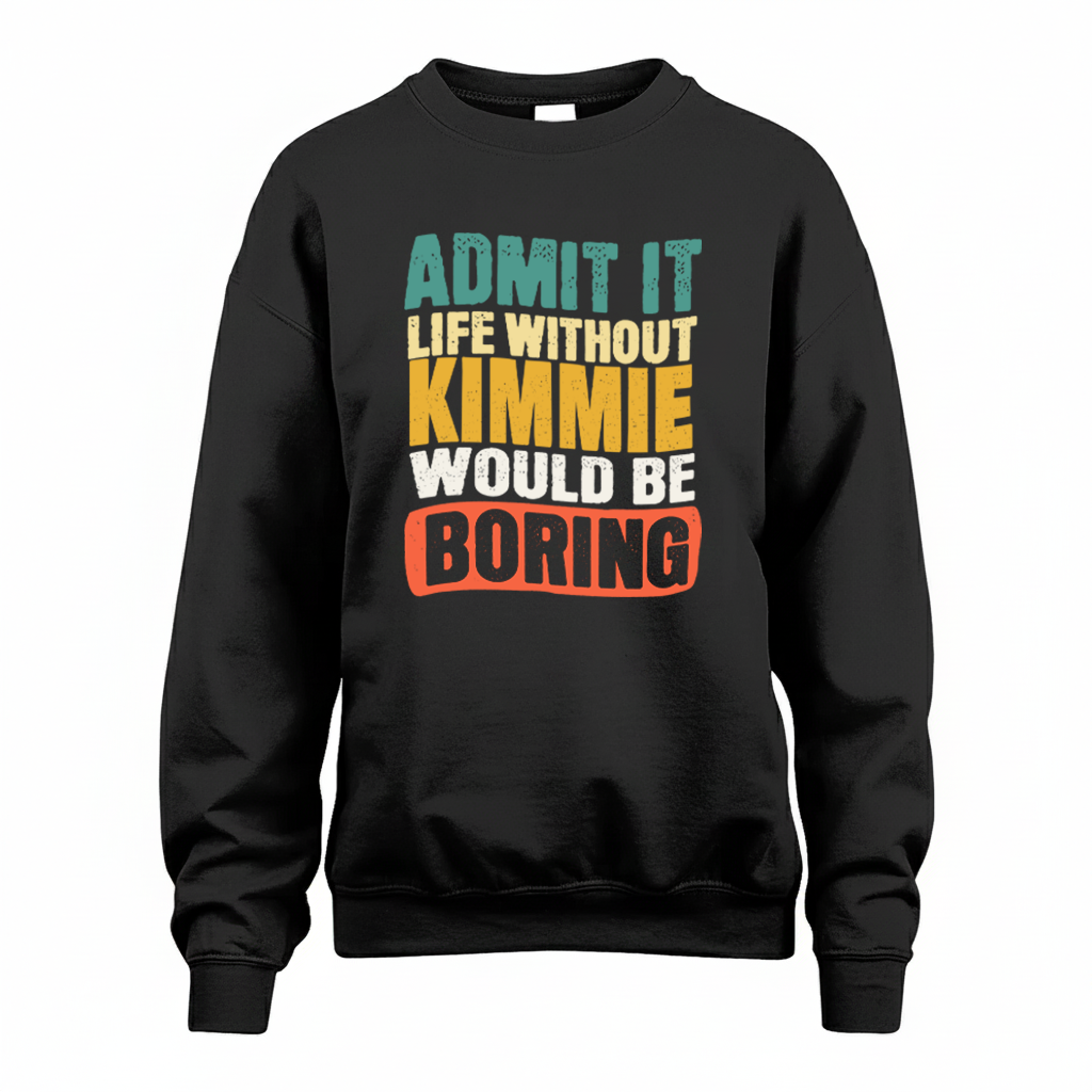 KIMMIE KTT28-AMER50-111–Personalized Funny Quote Apparel “Life Without NAME Would Be Boring”
