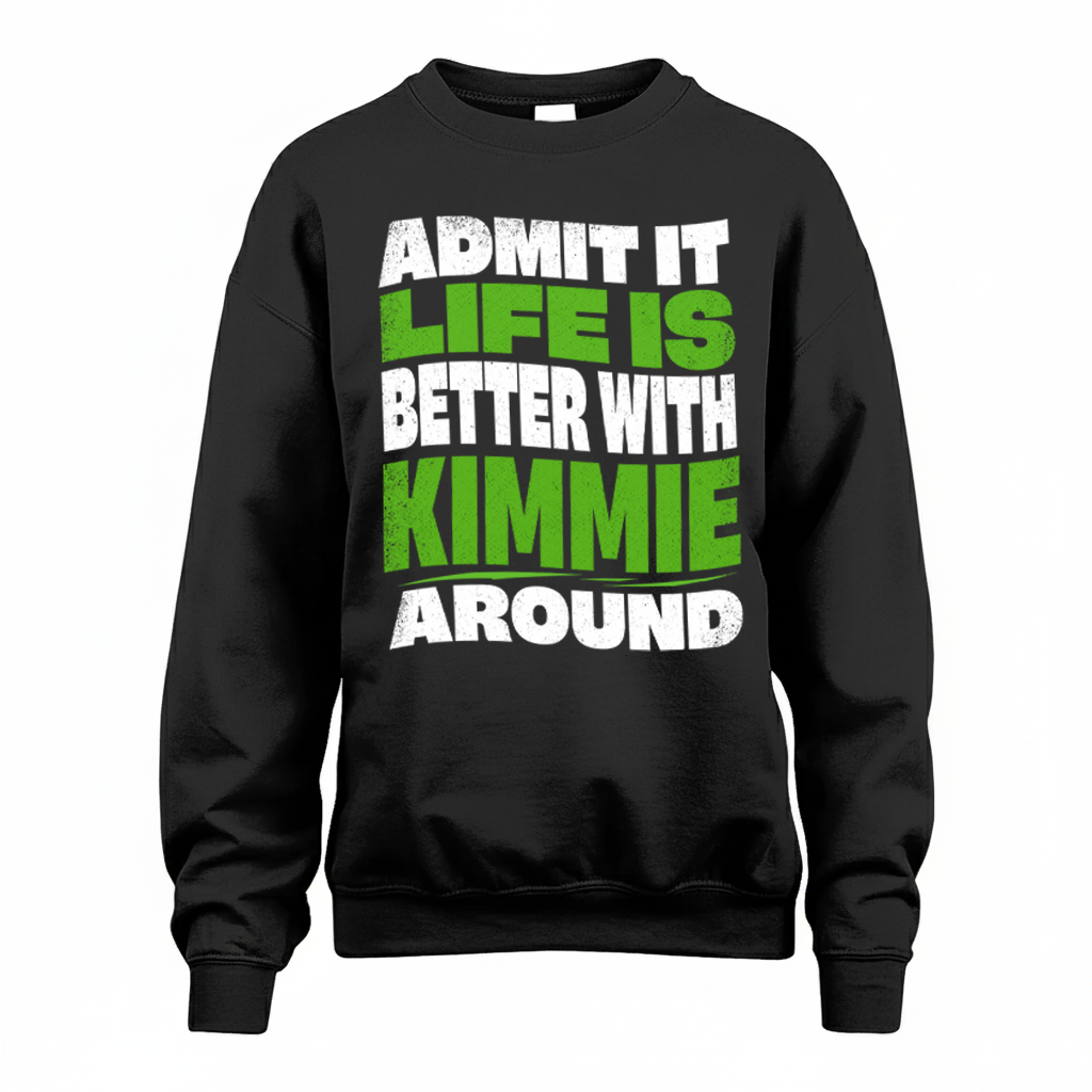 KIMMIE KTT19-K098-189 – Personalized Funny Quote Apparel “Admit It, Life Is Better With NAME Around”