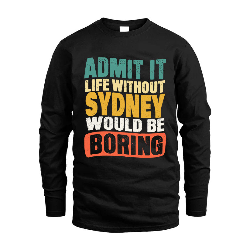 SYDNEY KTT28-AMER50-111–Personalized Funny Quote Apparel “Life Without NAME Would Be Boring”