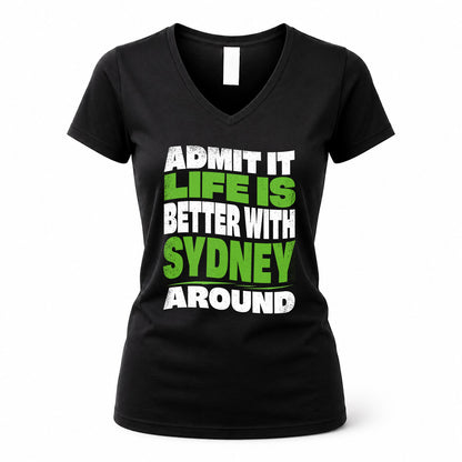 SYDNEY KTT19-K098-189 – Personalized Funny Quote Apparel “Admit It, Life Is Better With NAME Around”